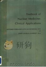 TEXTBOOK OF NUCLEAR MEDICINE:CLINICAL APPLICATIONS   1979  PDF电子版封面  0812106482   