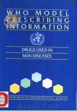 WHO MODEL PRESCRIBING INFORMATION  DRUGS USED IN SKIN DISEASES   1997  PDF电子版封面  9241401060   