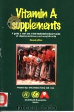 VITAMIN A SUPPLEMENTS:A GUIDE TO THEIR USE IN THE TREATMENT AND PREVENTION OF VITAMIN A DEFICIENCY A PDF电子版封面 9241545062