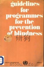 GUIDELINES FOR PROGRAMMES FOR THE PREVENTION OF BLINDNESS 1979 PDF电子版封面 9241541415