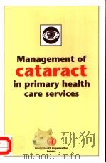MANAGEMENT OF CATARACT IN PRIMARY HEALTH CARE SERVICES 1990 PDF电子版封面 9241544082