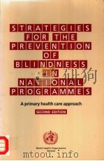 STRATEGIES FOR THE PREVENTION OF BLINDNESS IN NATIONAL PROGRAMMES APRIMARY HEALTH CARE APPROACH SEC 1997 PDF电子版封面 9241544929