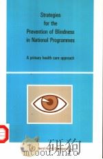 STRATEGIES FOR THE PREVENTION OF BLINDNESS IN NATIONAL PROGRAMMES A PRIMARY HEALTH CARE APPROACH 1984 PDF电子版封面 9241541733