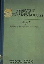 PEDIATRIC OTOLARYNGOLOGY VOLUMEⅡ 1972 PDF电子版封面 0721636152