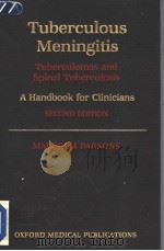 TUBERCULOUS MENINGITIS TUBERCULOMAS AND SPINAL TUBERCULOSIS A HANDBOOK FOR CLINICIANS (SECOND EDITIO 1988 PDF电子版封面 0192617214
