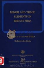 THE QUANTITY AND QUALITY OF BREAST MILK REPORT OF A JOINT WHO/IAEA COLLABORATIVE STUDY 1989 PDF电子版封面 9241542011