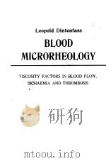 BLOOD MICRORHEOLOGY VISCOSITY FACTORS IN BLOOD FLOW ISCHAEMIA AND THROMBOSIS 1971 PDF电子版封面 0407118500 PH.D.M.SC F.R.A.C.IM M.I.E.AUS