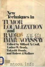 NEW TECHNIQUES IN TUMOR LOCALIZATION AND RADIOIMMUNOASSAY 1974 PDF电子版封面 0471188360