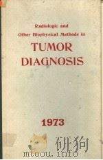 RDIOLOGIC AND OTHER BIOPHYSICAL METHODS IN TUMOR DIAGNOSIS 1973 PDF电子版封面 0815102119 M.D.ANDERSON
