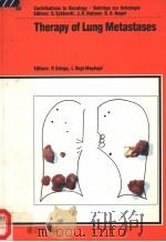 CONTRIBUTIONS TO ONCOLOGY BETRAGE ZUR ONKOLOGIE VOL.30 THERAPY OF LUNG METASTASES PDF电子版封面 3805546149 P.DRINGS