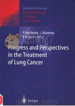 PROGRESS AND PERSPECTIVE IN THE TREATMENT OF LUNG CANCER PDF电子版封面 3540625488 P.VAN HOUTTE J.KLASTERSKY P.