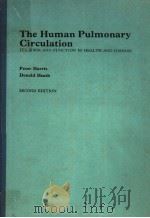 THE HUMAN PULMONARY CIRCULATION ITS FORM AND FUNCTION IN HEALTH AND DISEASE (SECOND EDITION) 1977 PDF电子版封面 044301177X