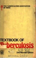 TEXTBOOK OF TUBERCULOSIS SECOND REVISED EDITION 1981 PDF电子版封面 0706911903