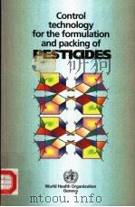 CONTROL TECHNOLOGY FOR THE FORMULATION AND PACKING OF PESTICIDES 1992 PDF电子版封面 9241544384