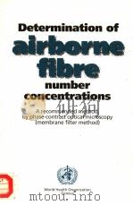 DETERMINATION OF AIRBORNE FIBRE NUMBER CONCENTRATIONS 1997 PDF电子版封面 9241544961