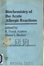 BIOCHEMISTRY OF THE ACUTE ALLERGIC REACTIONS:SECOND INTERNATIONAL SYMPOSIUM 1971 PDF电子版封面 0632087706 K.FRANK AUSTEN ELMER L.BECKER