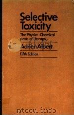 SELECTIVE TOXICITY THE PHYSICO-CHEMICAL BASIS OF THERAPY FIFTH EDITION PDF电子版封面 0410108100 ADRIEN ALBERT