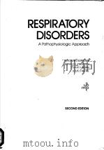RESPIRATORY DISORDERS A PATHOPHYSIOLOGIC APPROACH SECOND EDITION 1983 PDF电子版封面 081511351X