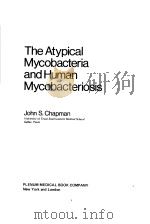 THE ATYPICAL MYCOBACTERIA AND HUMAN MYCOBACTERIOSIS 1977 PDF电子版封面 0306309971 JOHN S.CHAPMAN