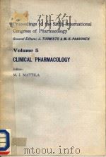 PROCEEDINGS OF THE SIXTH INTERNATIONAL CONGRESS OF PHARMACOLOGY VOLUME 5 CLINICAL PHARMACOLOGY PDF电子版封面 0080205437 M.J.MATTILA