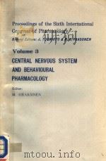 PROCEEDINGS OF THE SIXTH INTERNATIONAL CONGRESS OF PHARMACOLOGY VOLUME 3 CENTRAL NERVOUS SYSTEM AN PDF电子版封面 0080205410 M.AIRAKSINEN