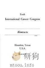TENTH INTERNATIONAL CANCER CONGRESS ABSTRACTS 1970 PDF电子版封面