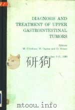 DIAGNOSIS AND TREATMENT OF UPPER GASTROINTESTINAL TUMORS PDF电子版封面 902199500X M.FRIEDMAN M.OGAWA D.KISNER