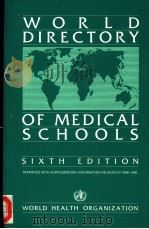 WORLD DIRECTORY OF MEDICAL SCHOOLS SIXTH EDITION REPRINTED WITH SUPPLEMENTARY INFORMATION RECEIVED PDF电子版封面 9241500093