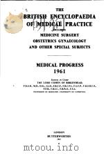 THE BRITISH ENCYCLOPAEDIA OF MEDICAL PRACTICE MEDICAL PROGRESS 1961 PDF电子版封面