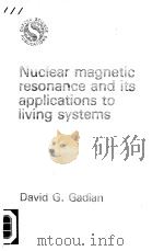NUCLEAR MAGNETIC RESONANCE AND ITS APPLICATIONS TO LIVING SYSTEMS PDF电子版封面 0198546270 DAVID G.GADIAN