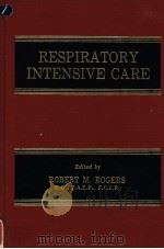 RESPIRATORY INTENSIVE CARE     PDF电子版封面  0398036012  BOBERT M.ROGERS 