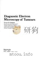 DIAGNOSTIC ELECTRON MICROSCOPY OF TUMOURS PDF电子版封面 FEROZE N.GHADIALLY