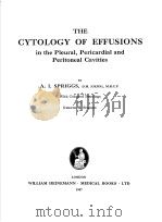 THE CYTOLOGY OF EFFUSIONS IN THE PLEURAL,PERICARDIAL AND PERITONEAL CAVITIES PDF电子版封面 A.I.SPRIGGS