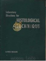 LABORATORY DIRECTIONS FOR HSITOLOGICAL TECHNIQUE PDF电子版封面 ALFRED BRAUER