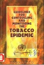 GUIDELINES FOR CONTROLLING AND MONITORING THE TOBACCO EPIDEMIC PDF电子版封面 9241545089