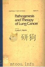 PATHOGENESIS AND THERAPY OF LUNG CANCER VOLUME 10 PDF电子版封面 0824765915 CURTIS C.HARRIS