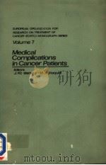 MEDICAL COMPLICATIONS IN CANCER PATIENTS MONOGRAPH SERIES OF THE EUROPEAN ORGANIZATION FOR RESEARCH PDF电子版封面 0890045194 J.KLASTERSKY,M.D. M.J.STAQUET