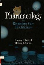 PHARMACOLOGY FOR RESPIRATORY CARE PRACTITIONERS PDF电子版封面 0803619898 GREGORY P.COTTRELL HOWARD B.SU