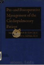 PRE-AND POSTOPERATIVE MANAGEMENT OF THE CARDIOPULMONARY PATIENT THE NINETEENTH HAHNEMANN SYMPOSIUM PDF电子版封面 WILBUR W.OAKS,M.D. JOHN H.MOY