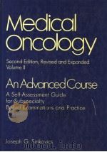 MEDICAL ONCOLOGY AN ADVANCED COURSE VOLUME Ⅱ PDF电子版封面 0824773047 JOSEPH G.SINKOVICS