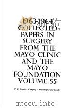 1963-1964 COLLECTED PAPERS IN SURGERY FROM THE MAYO CLINIC AND THE MAYO FOUNDATION VOLUME 55 PDF电子版封面 W.B.SAUNDERS COMPANY·PHILADELP