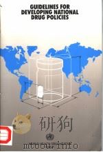 GUIDELINES FOR DEVELOPING NATIONAL DRUG POLICIES PDF电子版封面 9241542306