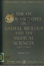 USE OF RADIOISOTOPES IN ANIMAL BIOLOGY AND THE MEDICAL SCIENCES VOLUME TWO 1962 PDF电子版封面