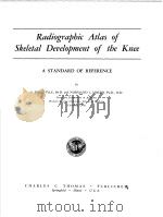 RADIOGRAPHIC ATLAS OF SKELETAL DEVELOPMENT OF THE KNEE A STANDARD OF REFERENCE PDF电子版封面 S.IDELL PYLE,PH.D. AND NORMAND