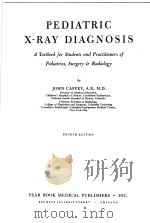 PEDIATRIC X-RAY DIAGNOSIS FOURTH EDITION PDF电子版封面 JOHN CAFFEY,A.B.,M.D.