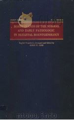 BORDERLANDS OF THE NORMAL AND EARLY PATHOLOGIC IN SKELETAL ROENTGENOLOGY 1956 PDF电子版封面 DOZENT DR.E.A.ZIMMER
