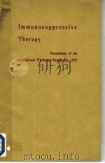 IMMUNOSUPPRESSIVE THERAPY PROCEEDINGS OF THE INTERNATIONAL WIESBADEN SYMPOSIUM 1972 PDF电子版封面 3796505996 PETER A.MIESCHER