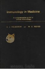 IMMUNOLOGY IN MEDICINE A COMPREHENSIVE GUIDE TO CLINICAL IMMUNOLOGY PDF电子版封面 E.J.HOLBOROW AND W.G.REEVES