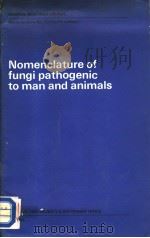 NOMENCLATURE OF FUNGI PATHOGENIC TO MAN AND ANIMALS PDF电子版封面 0114500371