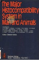THE MAJOR HISTOCOMPATIBILITY SYSTEM IN MAN AND ANIMALS PDF电子版封面 354008097X DIETRICH GOTZE